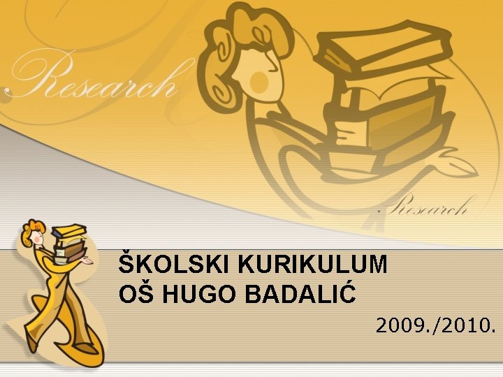 ŠKOLSKI KURIKULUM OŠ HUGO BADALIĆ 2009. /2010. 