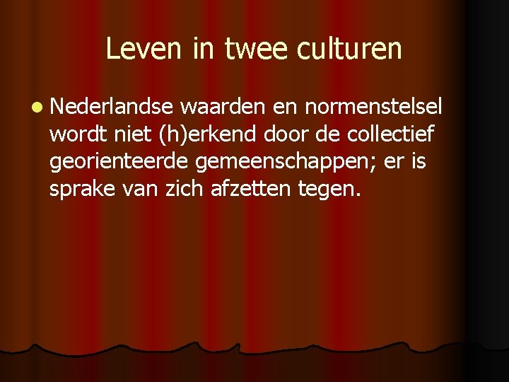 Leven in twee culturen l Nederlandse waarden en normenstelsel wordt niet (h)erkend door de