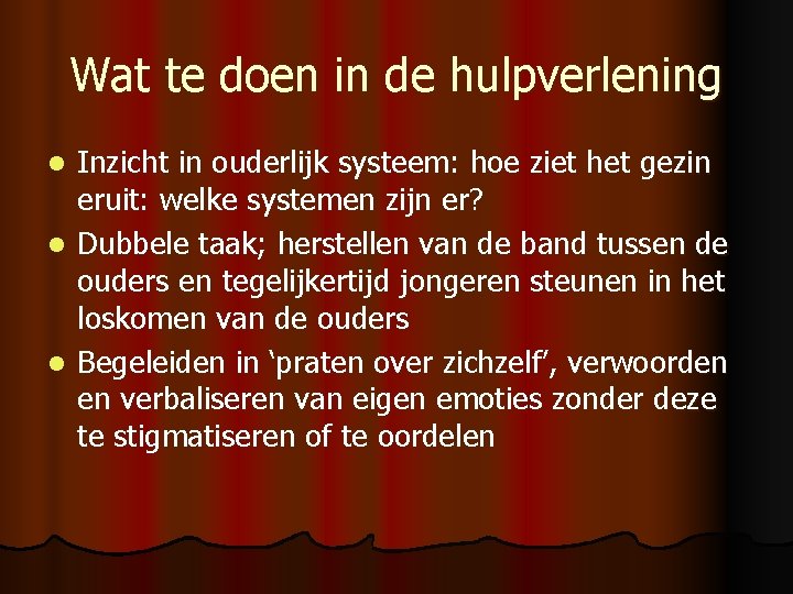 Wat te doen in de hulpverlening Inzicht in ouderlijk systeem: hoe ziet het gezin