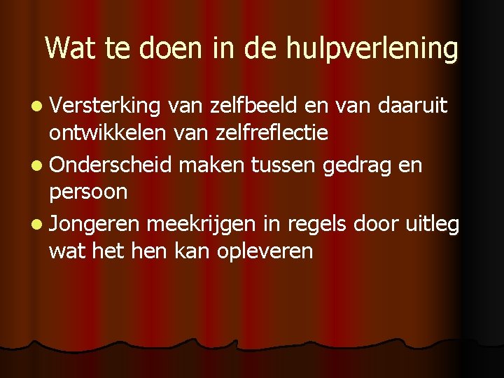 Wat te doen in de hulpverlening l Versterking van zelfbeeld en van daaruit ontwikkelen