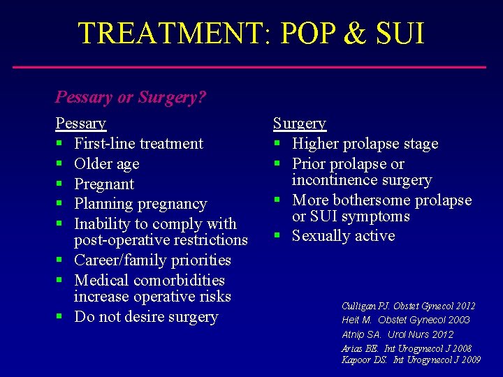 TREATMENT: POP & SUI Pessary or Surgery? Pessary § First-line treatment § Older age