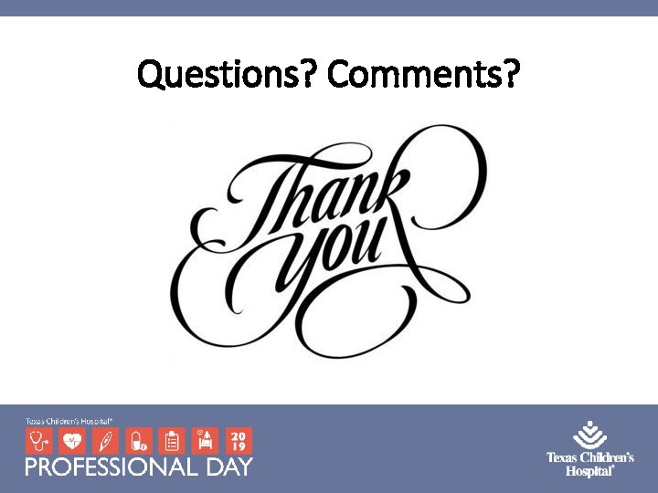 Questions? Comments? Questions? Comments?