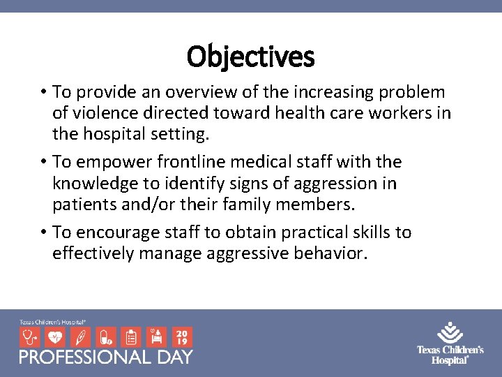 Objectives • To provide an overview of the increasing problem of violence directed toward Objectives • To provide an overview of the increasing problem of violence directed toward