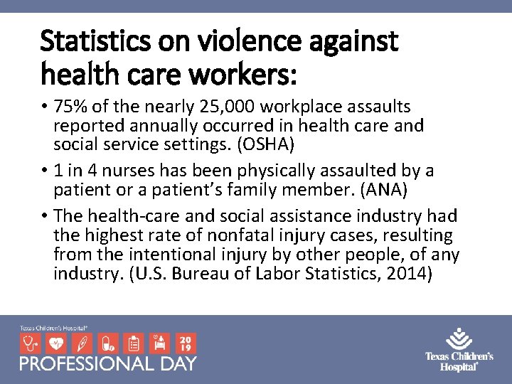 Statistics on violence against health care workers: • 75% of the nearly 25, 000 Statistics on violence against health care workers: • 75% of the nearly 25, 000