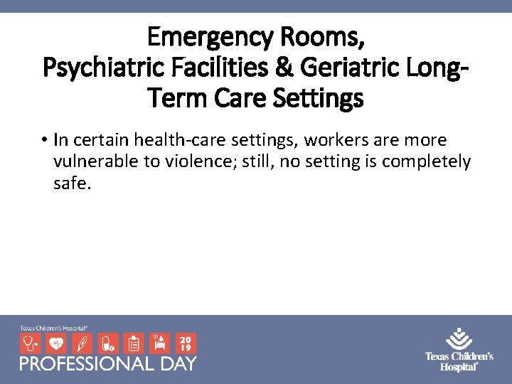 Emergency Rooms, Psychiatric Facilities & Geriatric Long. Term Care Settings • In certain health-care Emergency Rooms, Psychiatric Facilities & Geriatric Long. Term Care Settings • In certain health-care