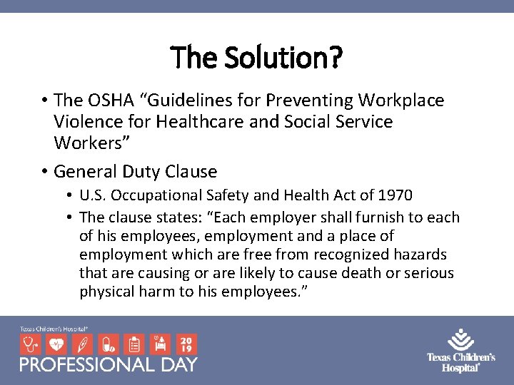 The Solution? • The OSHA “Guidelines for Preventing Workplace Violence for Healthcare and Social The Solution? • The OSHA “Guidelines for Preventing Workplace Violence for Healthcare and Social