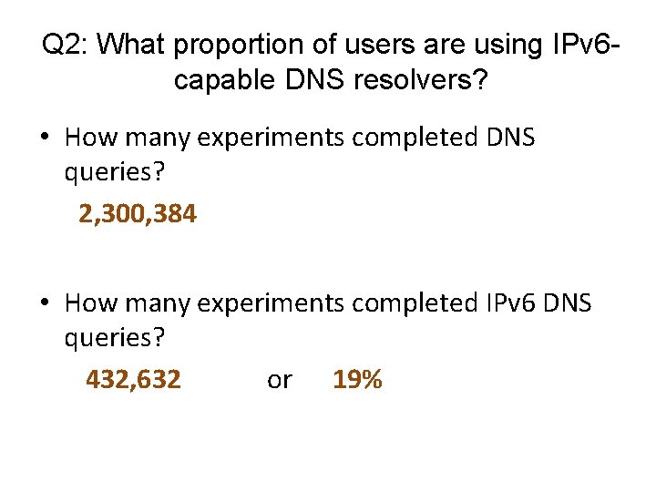 Q 2: What proportion of users are using IPv 6 capable DNS resolvers? •