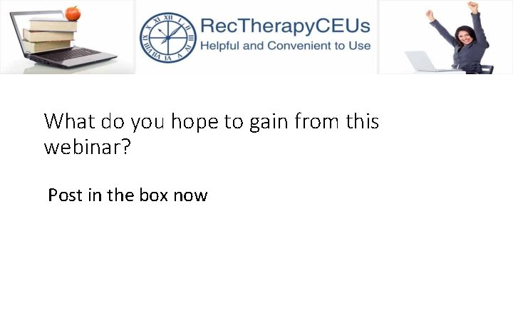 What do you hope to gain from this webinar? Post in the box now