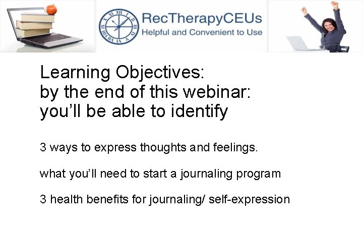 Learning Objectives: by the end of this webinar: you’ll be able to identify 3