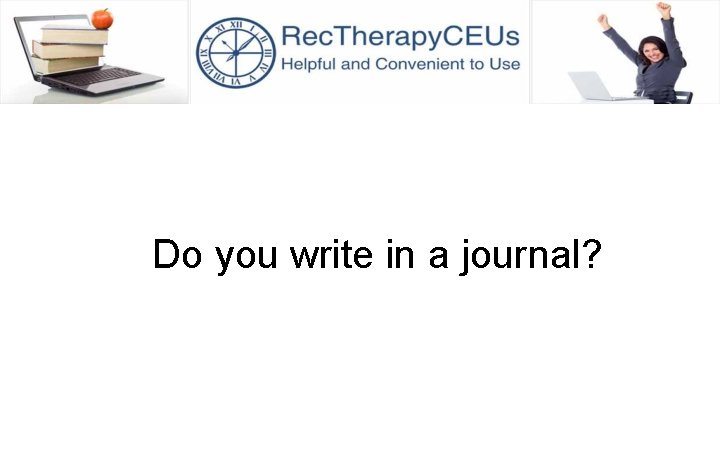 Do you write in a journal? 