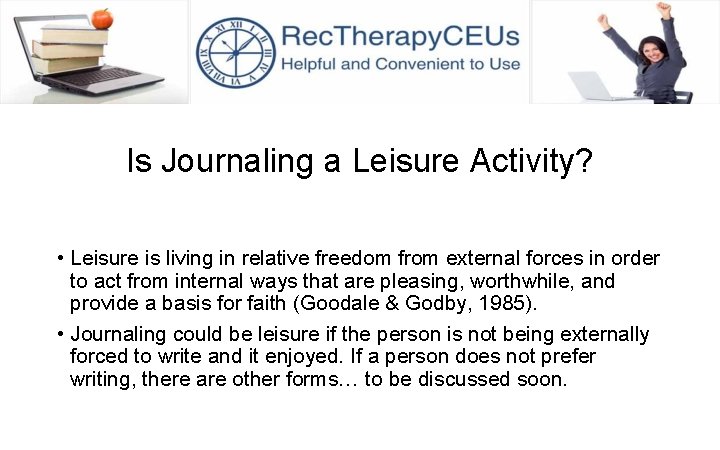 Is Journaling a Leisure Activity? • Leisure is living in relative freedom from external