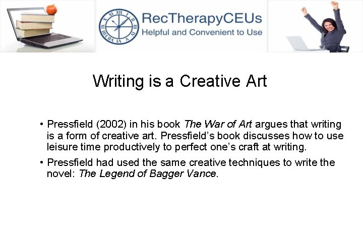 Writing is a Creative Art • Pressfield (2002) in his book The War of