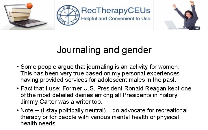 Journaling and gender • Some people argue that journaling is an activity for women.