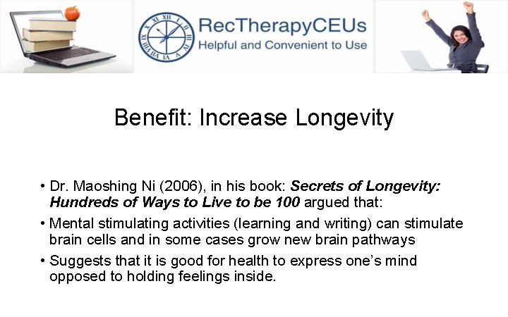 Benefit: Increase Longevity • Dr. Maoshing Ni (2006), in his book: Secrets of Longevity: