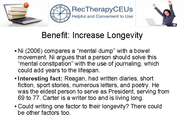 Benefit: Increase Longevity • Ni (2006) compares a “mental dump” with a bowel movement.