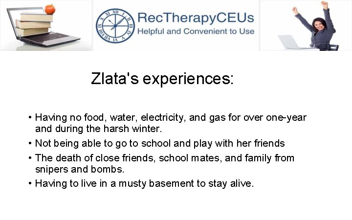 Zlata's experiences: • Having no food, water, electricity, and gas for over one-year and