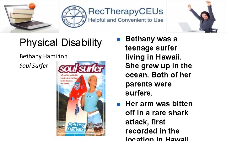 Physical Disability n Bethany Hamilton. Soul Surfer n Bethany was a teenage surfer living