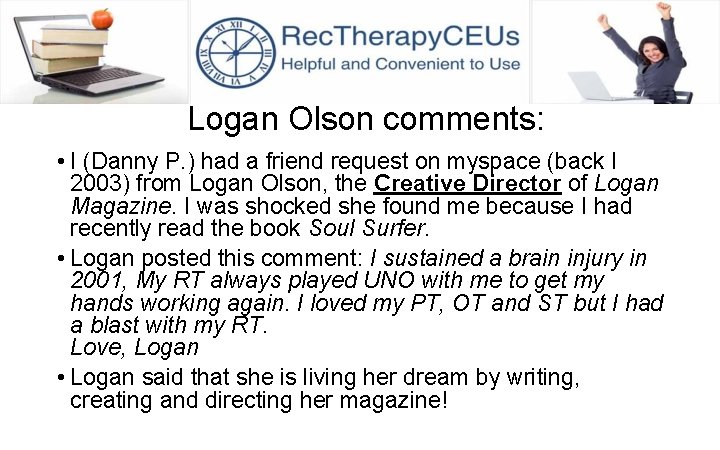 Logan Olson comments: • I (Danny P. ) had a friend request on myspace