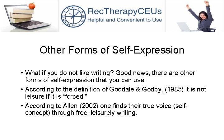 Other Forms of Self-Expression • What if you do not like writing? Good news,