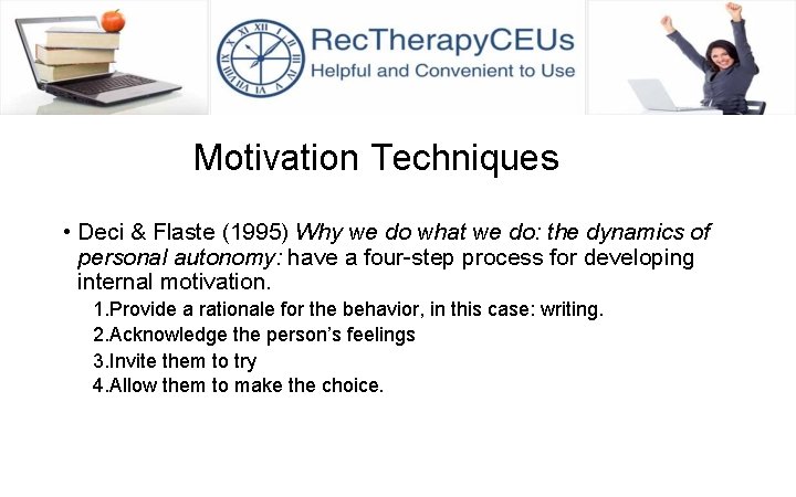 Motivation Techniques • Deci & Flaste (1995) Why we do what we do: the