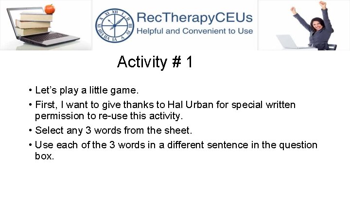 Activity # 1 • Let’s play a little game. • First, I want to