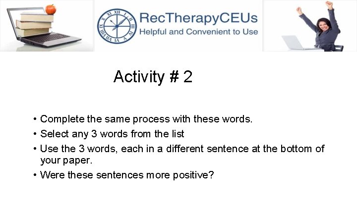 Activity # 2 • Complete the same process with these words. • Select any