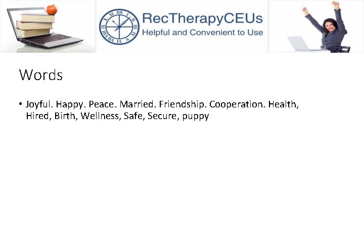 Words • Joyful. Happy. Peace. Married. Friendship. Cooperation. Health, Hired, Birth, Wellness, Safe, Secure,