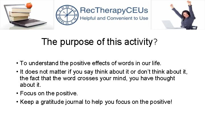The purpose of this activity? • To understand the positive effects of words in