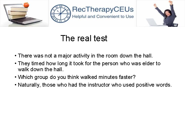 The real test • There was not a major activity in the room down