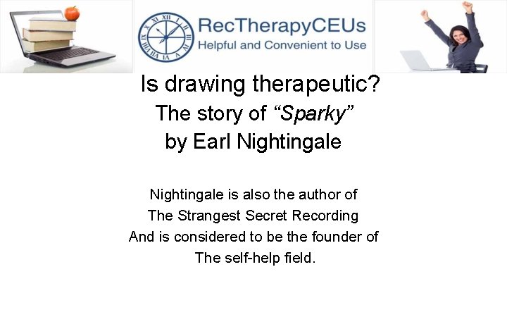 Is drawing therapeutic? The story of “Sparky” by Earl Nightingale is also the author