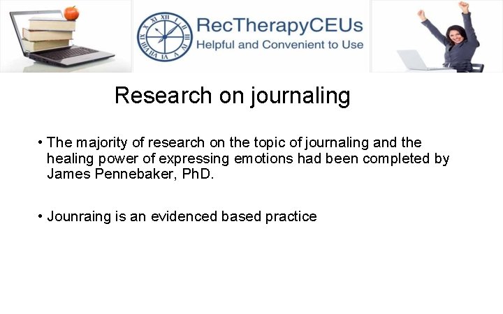 Research on journaling • The majority of research on the topic of journaling and