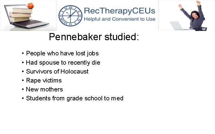Pennebaker studied: • People who have lost jobs • Had spouse to recently die