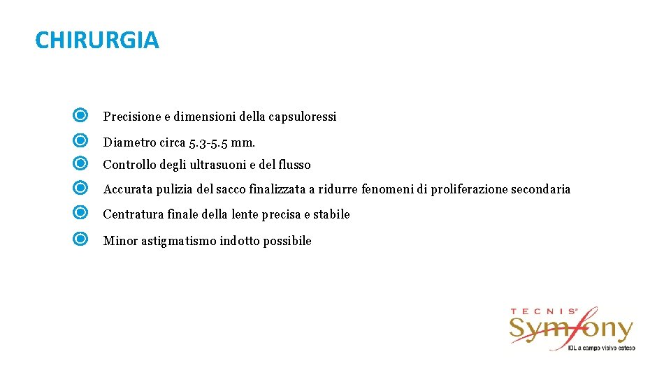 CHIRURGIA Precisione e dimensioni della capsuloressi Diametro circa 5. 3 -5. 5 mm. Controllo