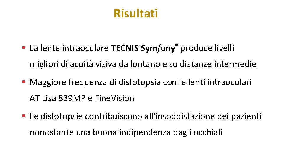 Risultati § La lente intraoculare TECNIS Symfony® produce livelli migliori di acuità visiva da