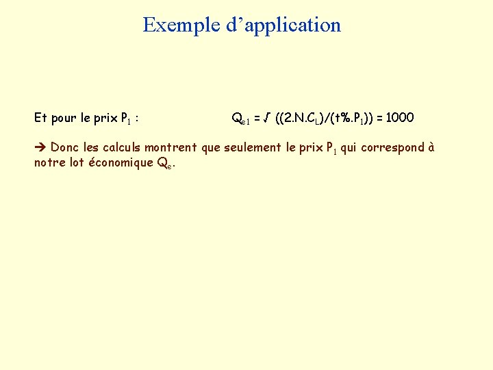  Exemple d’application Et pour le prix P 1 : Qe 1 = √