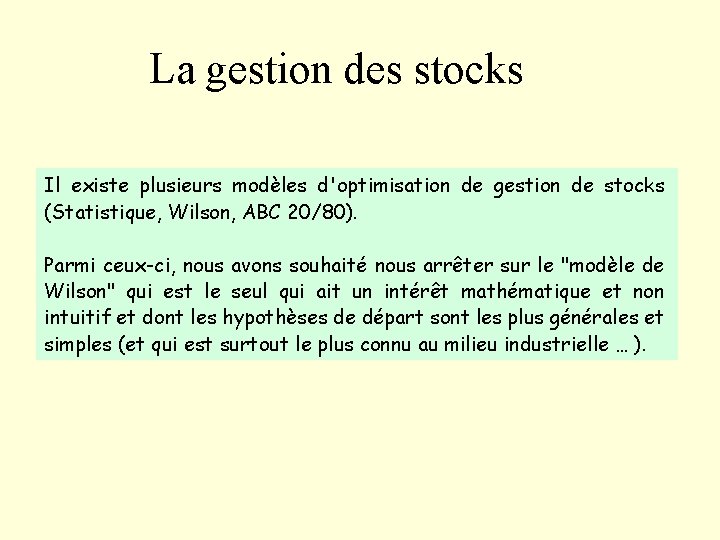 La gestion des stocks Il existe plusieurs modèles d'optimisation de gestion de stocks (Statistique,