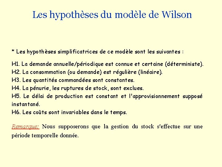 Les hypothèses du modèle de Wilson * Les hypothèses simplificatrices de ce modèle sont