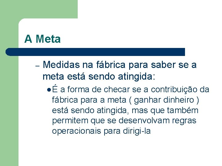 A Meta – Medidas na fábrica para saber se a meta está sendo atingida: