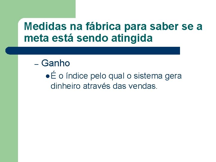 Medidas na fábrica para saber se a meta está sendo atingida – Ganho lÉ