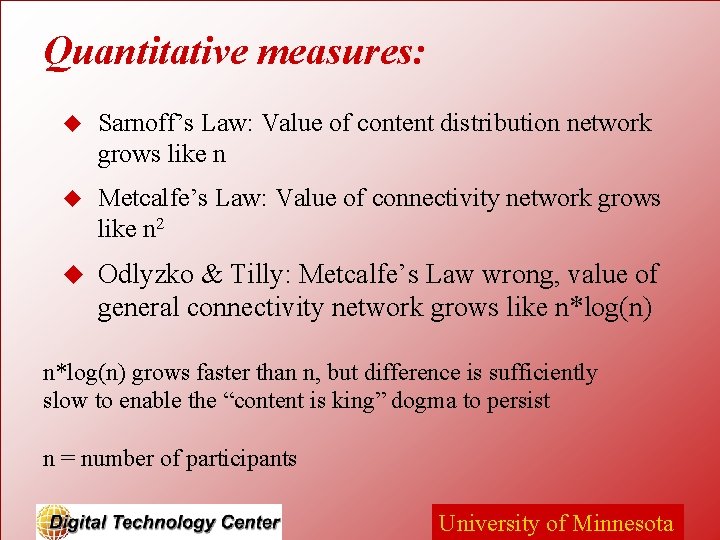 Quantitative measures: u Sarnoff’s Law: Value of content distribution network grows like n u