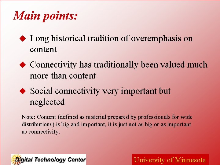Main points: u Long historical tradition of overemphasis on content u Connectivity has traditionally