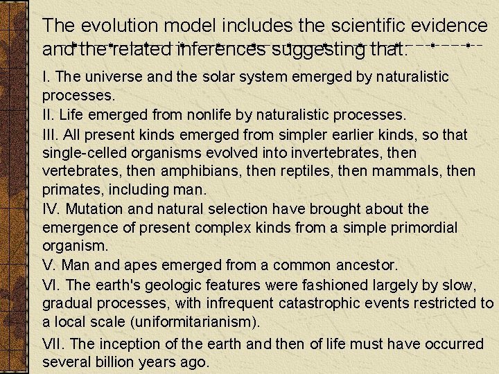 The evolution model includes the scientific evidence and the related inferences suggesting that: I.