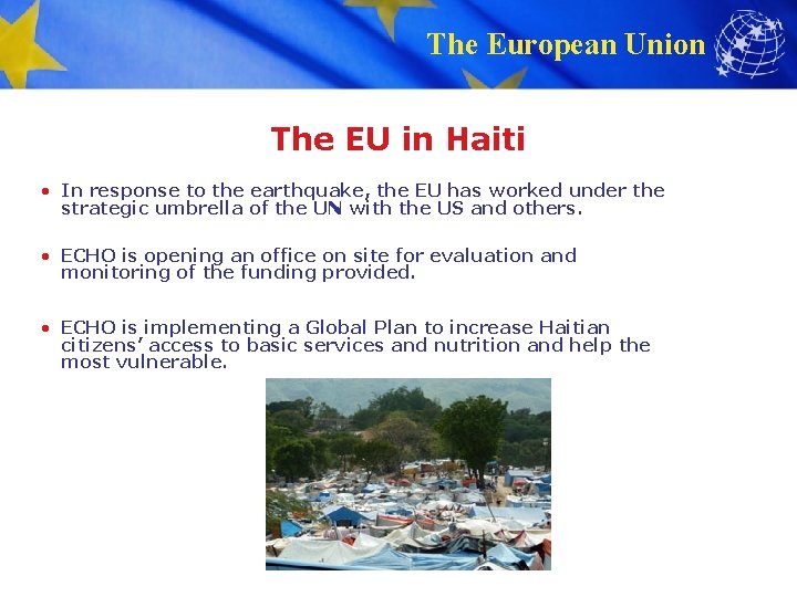 The European Union The EU in Haiti • In response to the earthquake, the