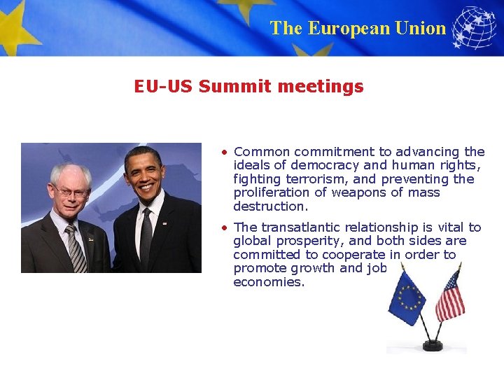 The European Union EU-US Summit meetings • Common commitment to advancing the ideals of