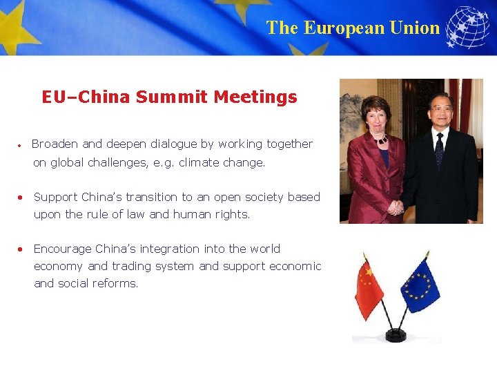 The European Union EU–China Summit Meetings • Broaden and deepen dialogue by working together