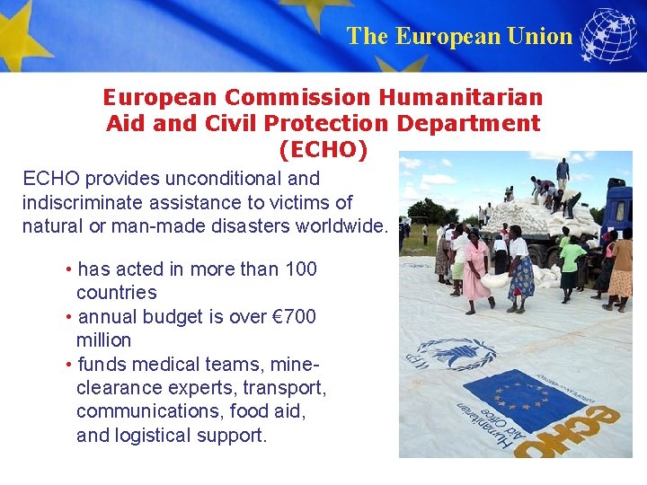 The European Union European Commission Humanitarian Aid and Civil Protection Department (ECHO) ECHO provides