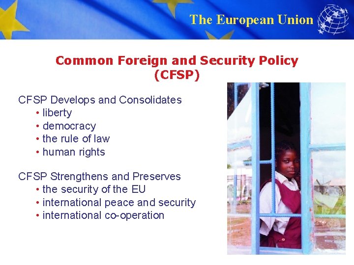 The European Union Common Foreign and Security Policy (CFSP) CFSP Develops and Consolidates •