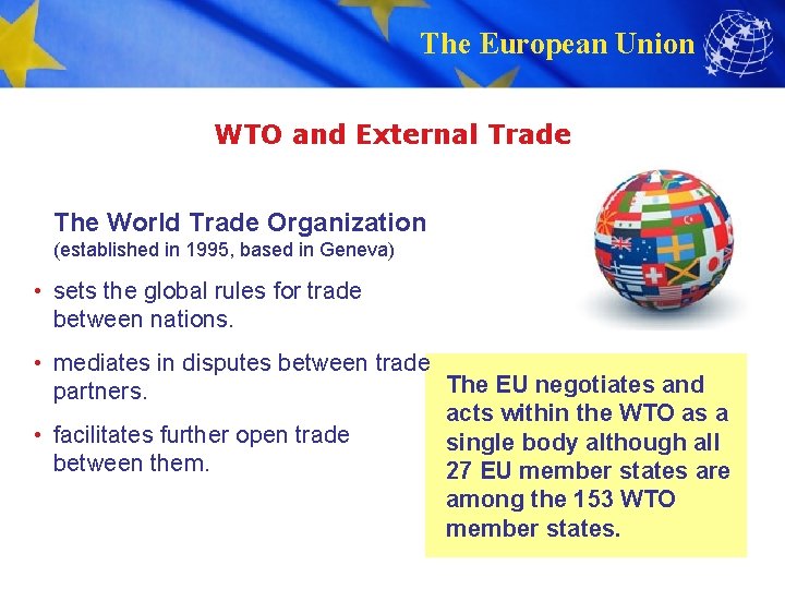 The European Union WTO and External Trade The World Trade Organization (established in 1995,