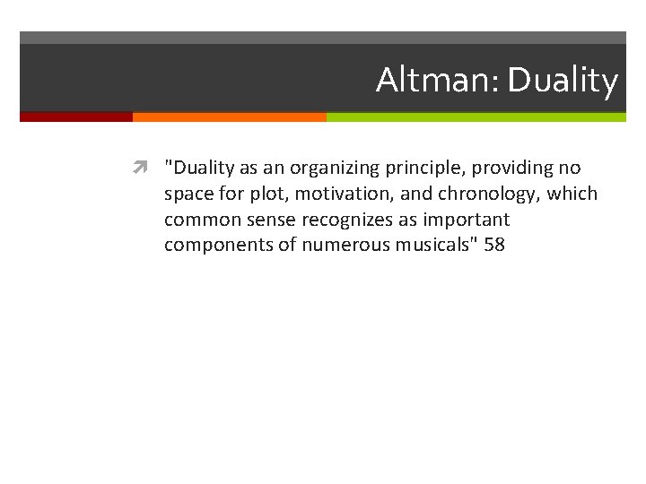 Altman: Duality "Duality as an organizing principle, providing no space for plot, motivation, and