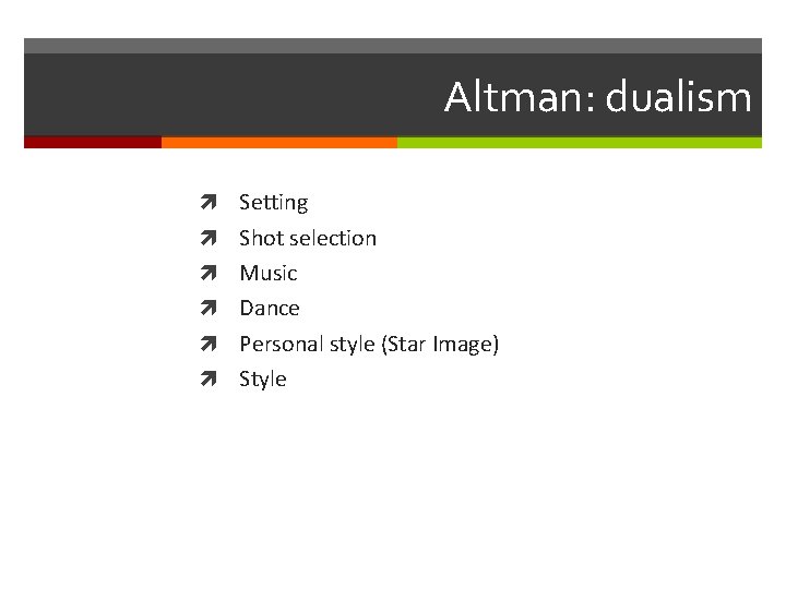 Altman: dualism Setting Shot selection Music Dance Personal style (Star Image) Style 